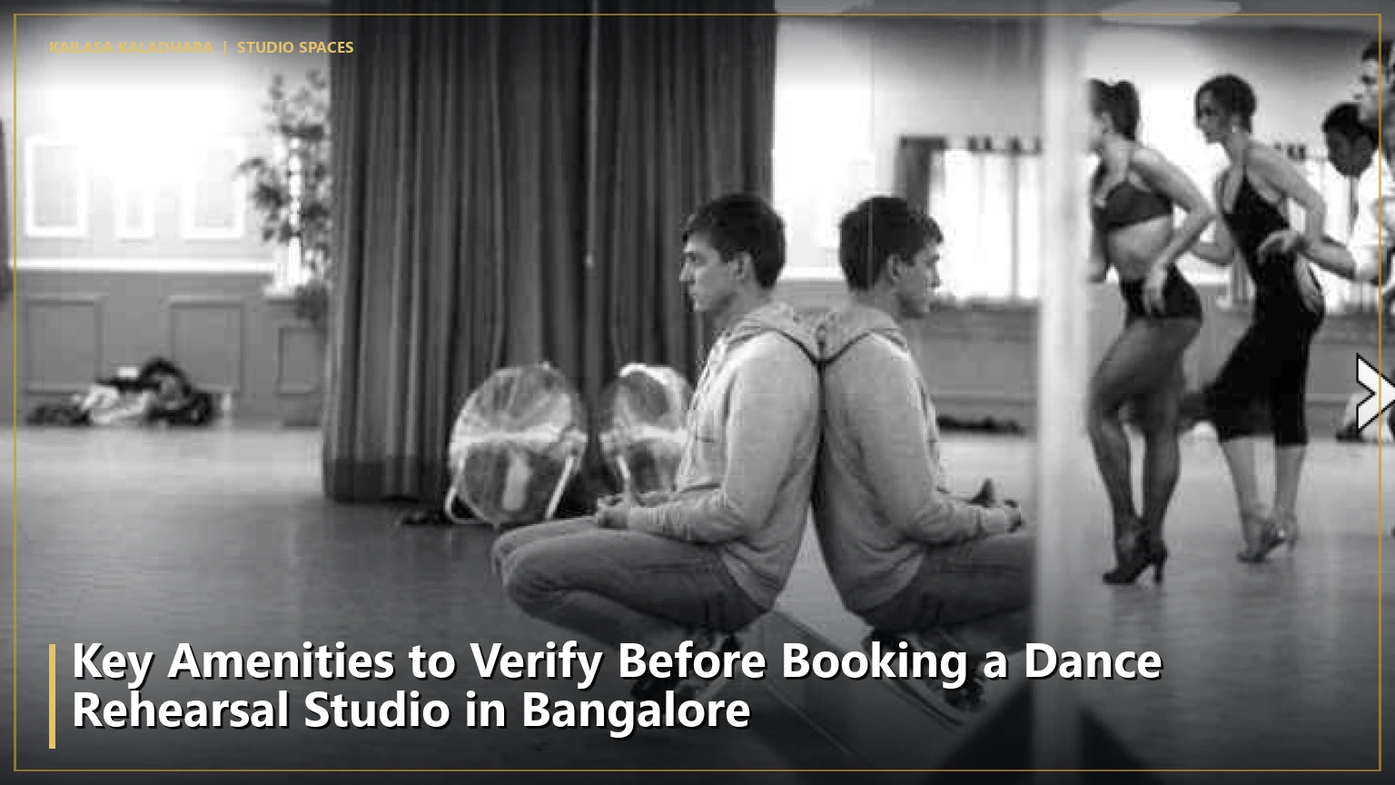 Key Amenities to Verify Before Booking a Dance Rehearsal Studio in Bangalore - Kailasa Kaladhara