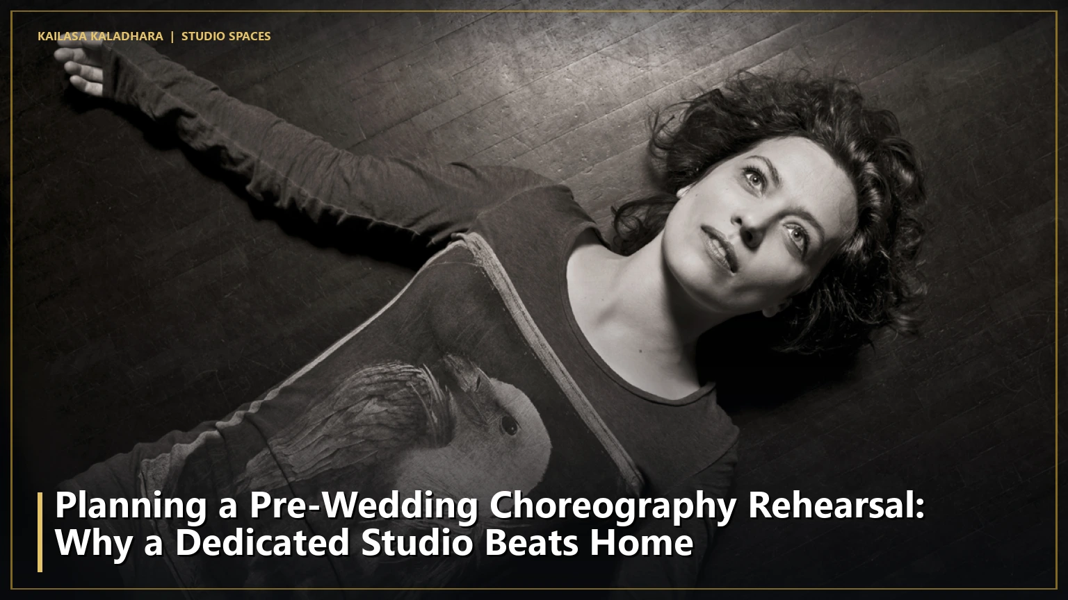 Planning a Pre-Wedding Choreography Rehearsal: Why a Dedicated Studio Beats Home - Kailasa Kaladhara