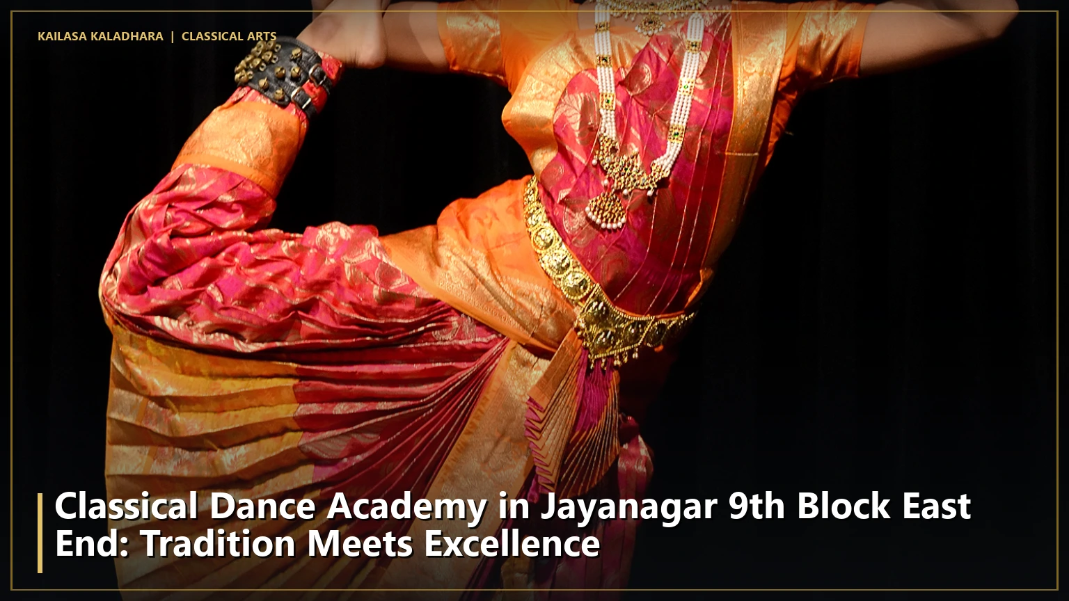 Classical Dance Academy in Jayanagar 9th Block East End: Tradition Meets Excellence - Kailasa Kaladhara