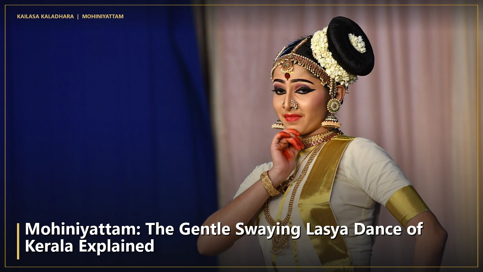 Mohiniyattam: The Gentle Swaying Lasya Dance of Kerala Explained - Kailasa Kaladhara