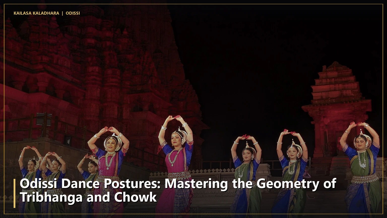 Odissi Dance Postures: Mastering the Geometry of Tribhanga and Chowk - Kailasa Kaladhara