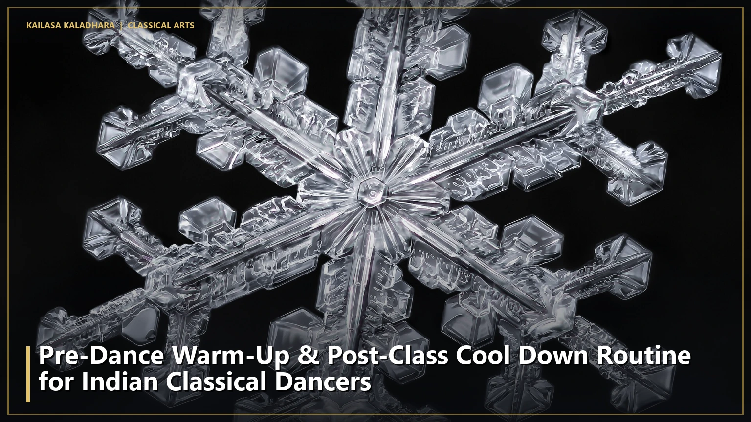 Pre-Dance Warm-Up & Post-Class Cool Down Routine for Indian Classical Dancers - Kailasa Kaladhara