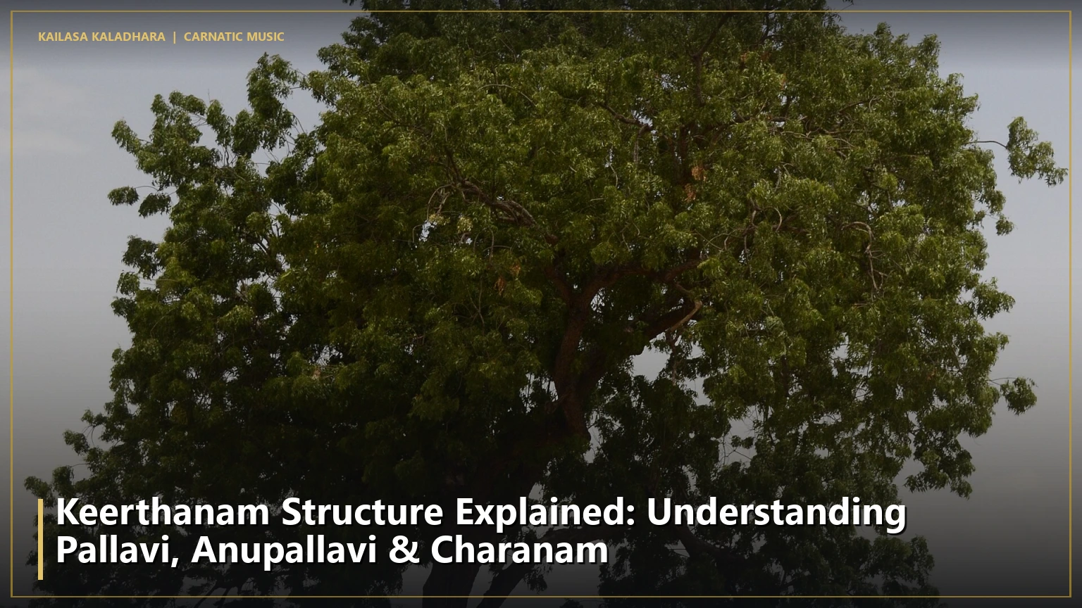 Keerthanam Structure Explained: Understanding Pallavi, Anupallavi & Charanam - Kailasa Kaladhara