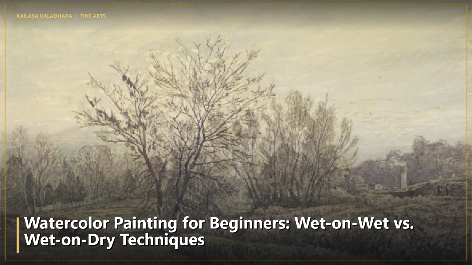 Watercolor Painting for Beginners: Wet-on-Wet vs. Wet-on-Dry Techniques - Kailasa Kaladhara