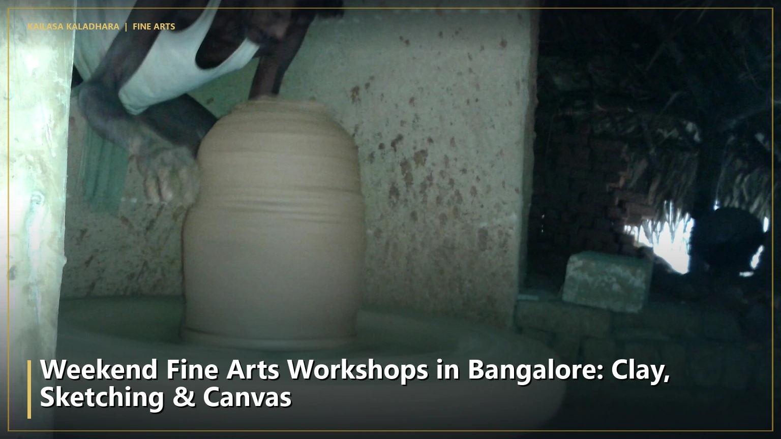 Weekend Fine Arts Workshops in Bangalore: Clay, Sketching & Canvas - Kailasa Kaladhara
