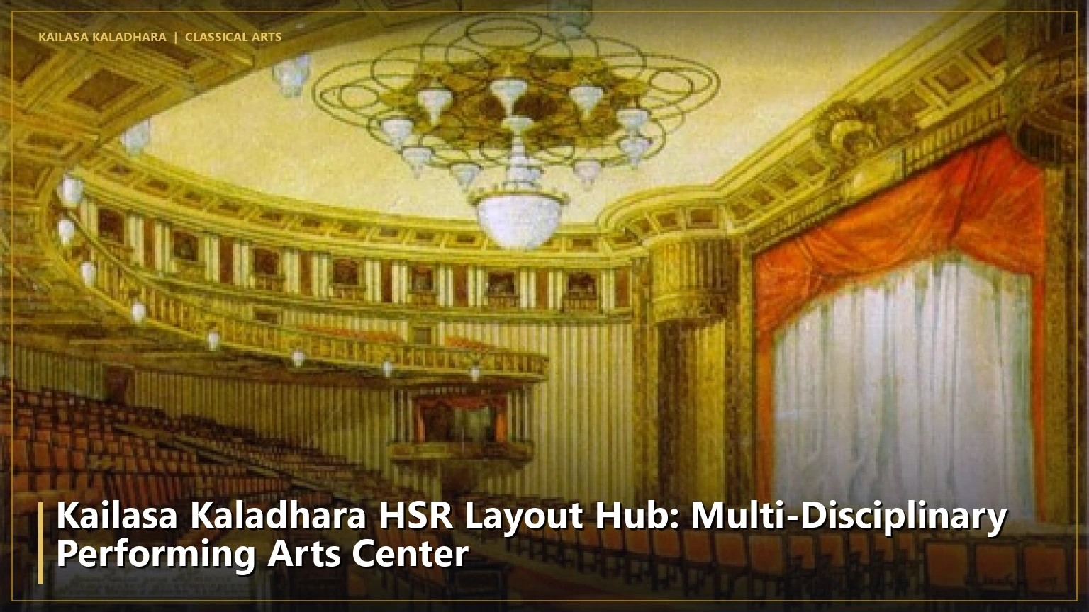 Kailasa Kaladhara HSR Layout Hub: Multi-Disciplinary Performing Arts Center - Kailasa Kaladhara