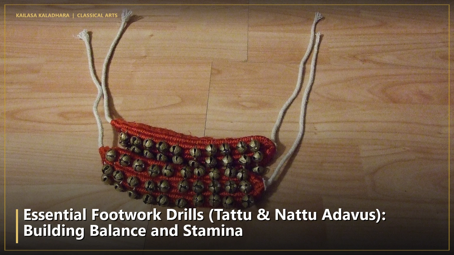Essential Footwork Drills (Tattu & Nattu Adavus): Building Balance and Stamina - Kailasa Kaladhara
