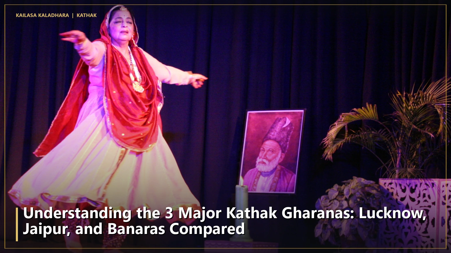 Understanding the 3 Major Kathak Gharanas: Lucknow, Jaipur, and Banaras Compared - Kailasa Kaladhara